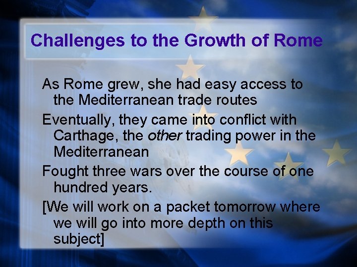 Challenges to the Growth of Rome As Rome grew, she had easy access to
