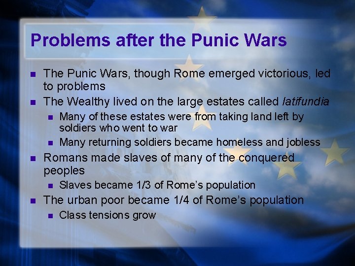 Problems after the Punic Wars n n The Punic Wars, though Rome emerged victorious,