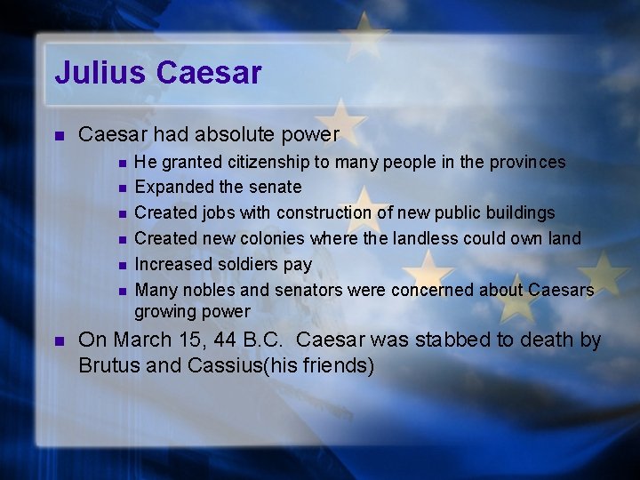 Julius Caesar n Caesar had absolute power n n n n He granted citizenship