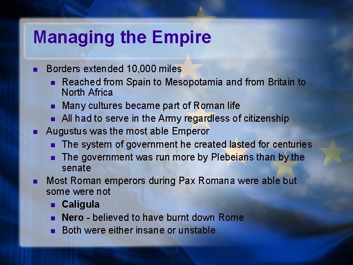 Managing the Empire n n n Borders extended 10, 000 miles n Reached from