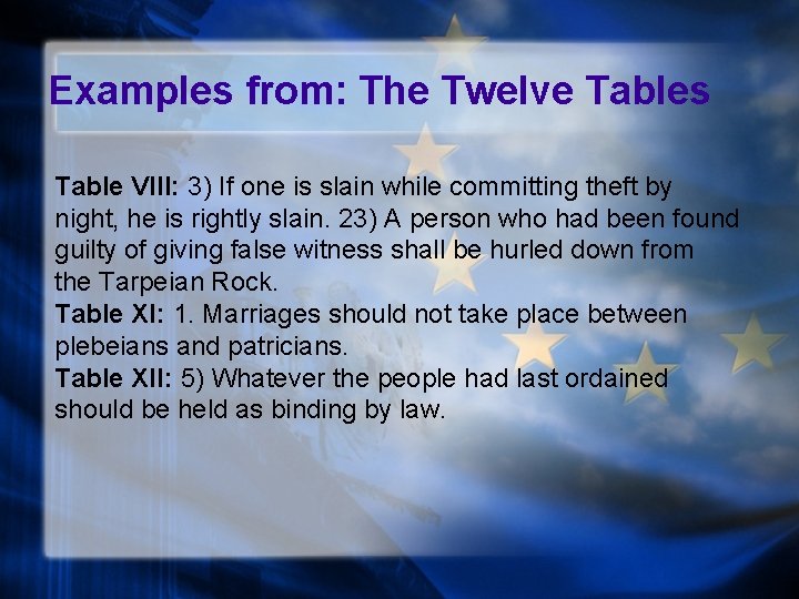 Examples from: The Twelve Tables Table VIII: 3) If one is slain while committing