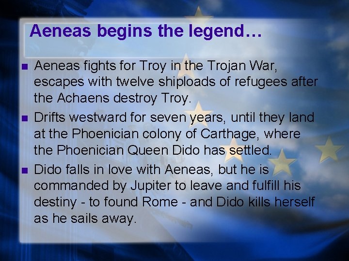 Aeneas begins the legend… n n n Aeneas fights for Troy in the Trojan