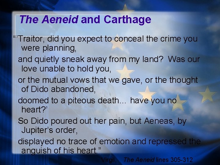 The Aeneid and Carthage “’Traitor, did you expect to conceal the crime you were