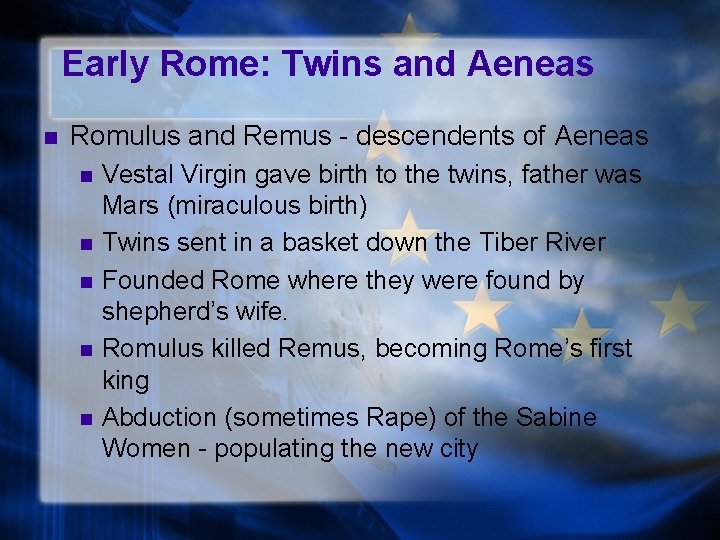 Early Rome: Twins and Aeneas n Romulus and Remus - descendents of Aeneas n