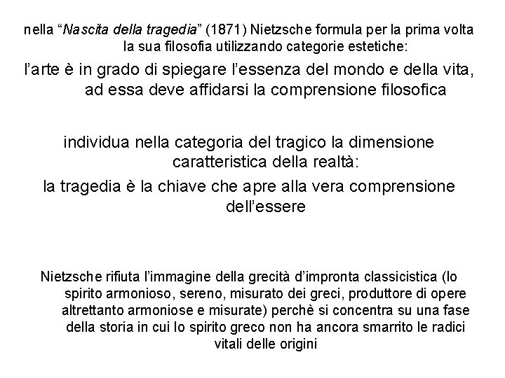 nella “Nascita della tragedia” (1871) Nietzsche formula per la prima volta la sua filosofia