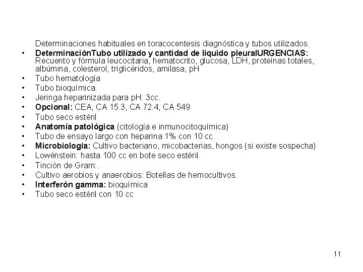  • • • • Determinaciones habituales en toracocentesis diagnóstica y tubos utilizados. Determinación.