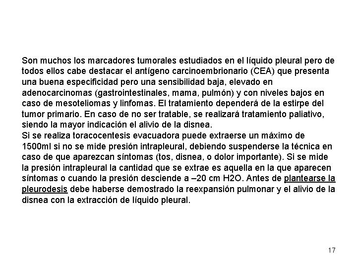 Son muchos los marcadores tumorales estudiados en el líquido pleural pero de todos ellos