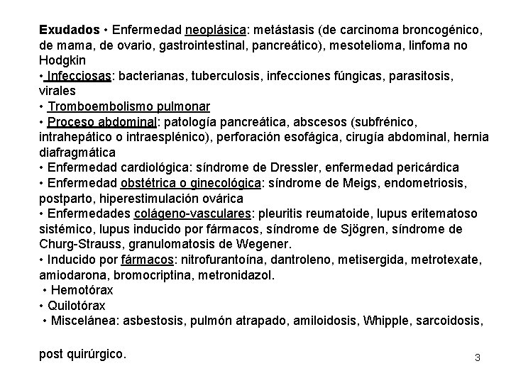 Exudados • Enfermedad neoplásica: metástasis (de carcinoma broncogénico, de mama, de ovario, gastrointestinal, pancreático),