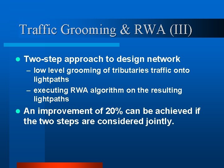 Traffic Grooming & RWA (III) l Two-step approach to design network – low level