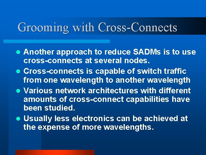 Grooming with Cross-Connects Another approach to reduce SADMs is to use cross-connects at several