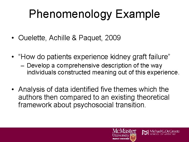 Phenomenology Example • Ouelette, Achille & Paquet, 2009 • “How do patients experience kidney