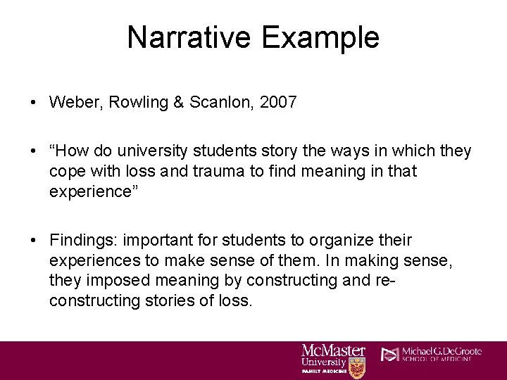 Narrative Example • Weber, Rowling & Scanlon, 2007 • “How do university students story