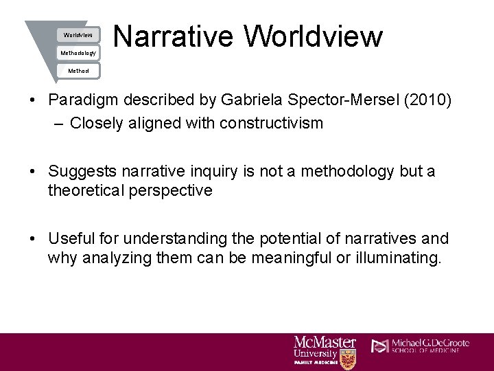 Worldview Methodology Narrative Worldview Method • Paradigm described by Gabriela Spector-Mersel (2010) – Closely