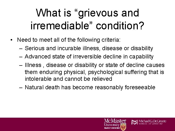 What is “grievous and irremediable” condition? • Need to meet all of the following