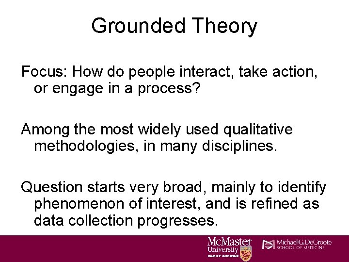 Grounded Theory Focus: How do people interact, take action, or engage in a process?