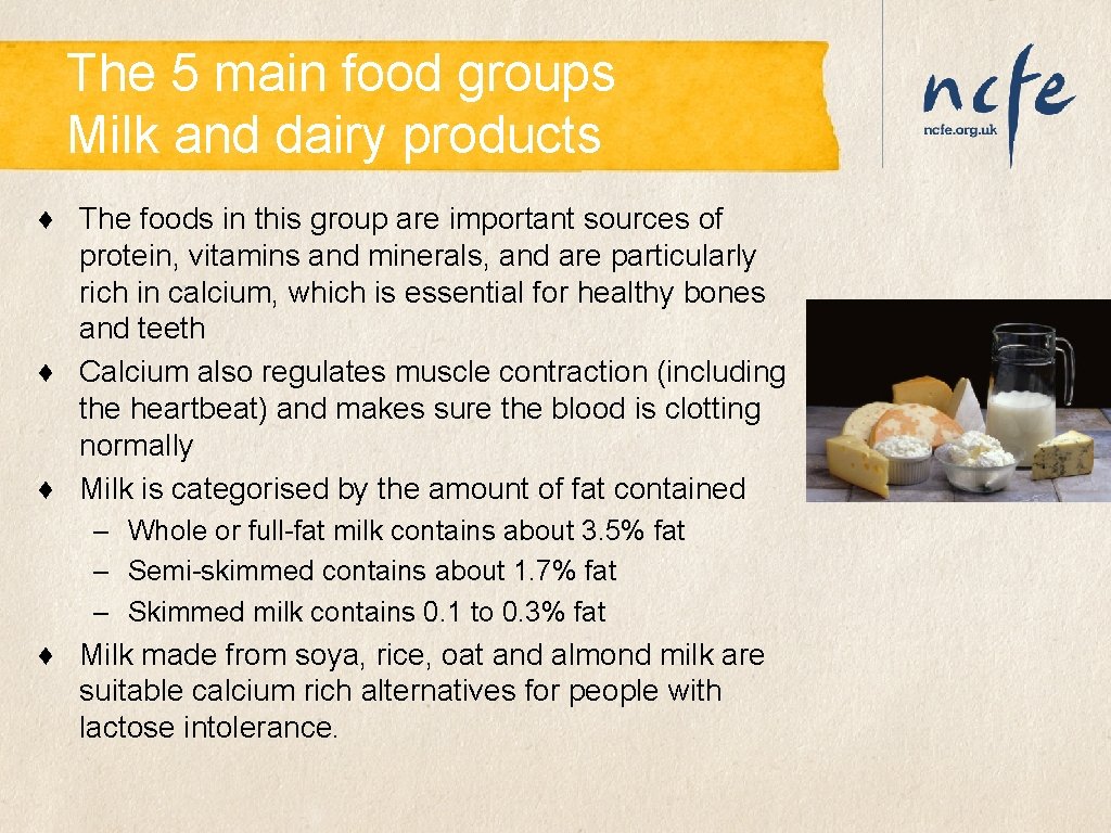 The 5 main food groups Milk and dairy products ♦ The foods in this The 5 main food groups Milk and dairy products ♦ The foods in this