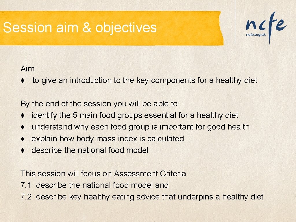 Session aim & objectives Aim ♦ to give an introduction to the key components Session aim & objectives Aim ♦ to give an introduction to the key components