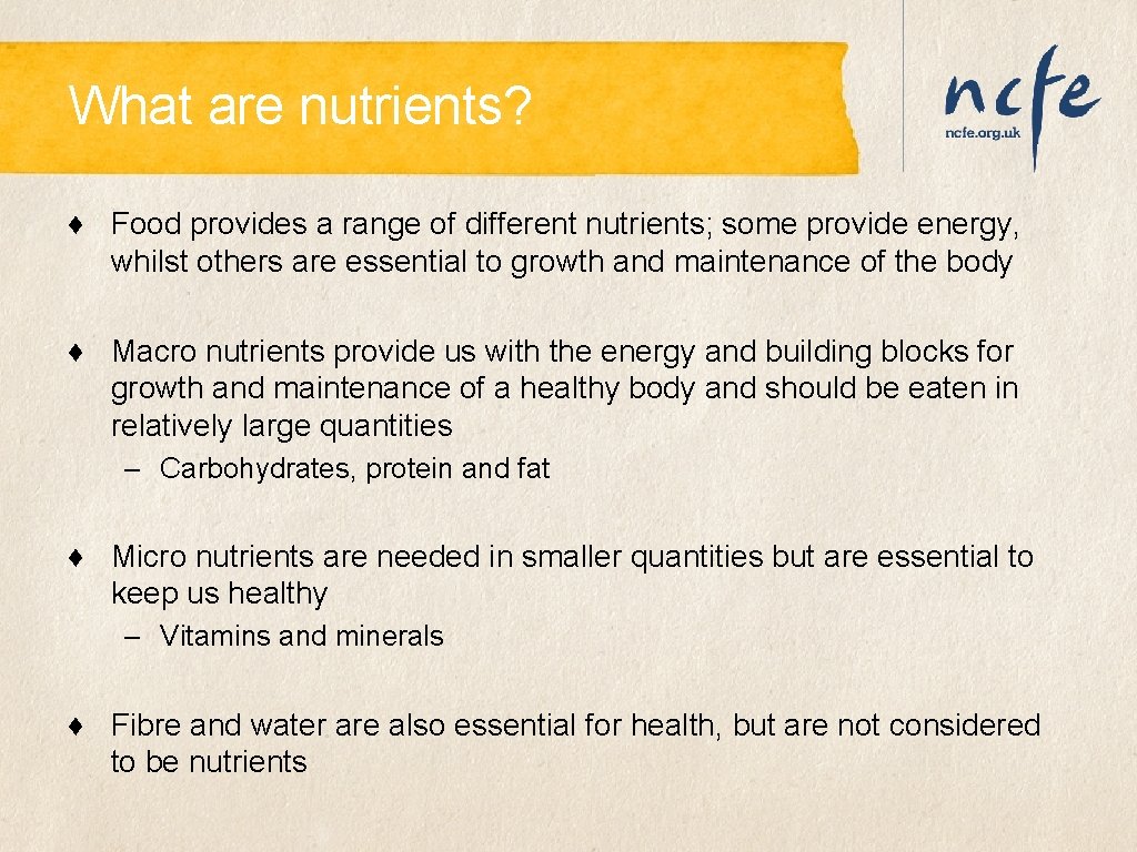 What are nutrients? ♦ Food provides a range of different nutrients; some provide energy, What are nutrients? ♦ Food provides a range of different nutrients; some provide energy,