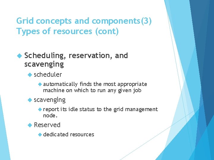 Grid concepts and components(3) Types of resources (cont) Scheduling, scavenging reservation, and scheduler automatically