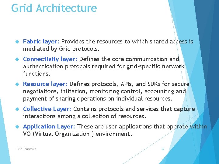 Grid Architecture Fabric layer: Provides the resources to which shared access is mediated by