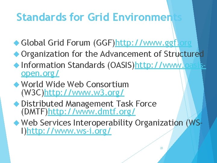 Standards for Grid Environments Global Grid Forum (GGF)http: //www. ggf. org Organization for the