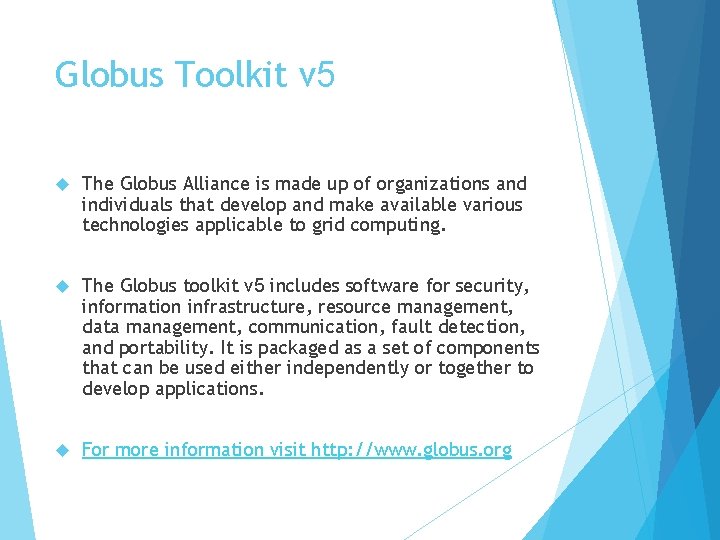 Globus Toolkit v 5 The Globus Alliance is made up of organizations and individuals