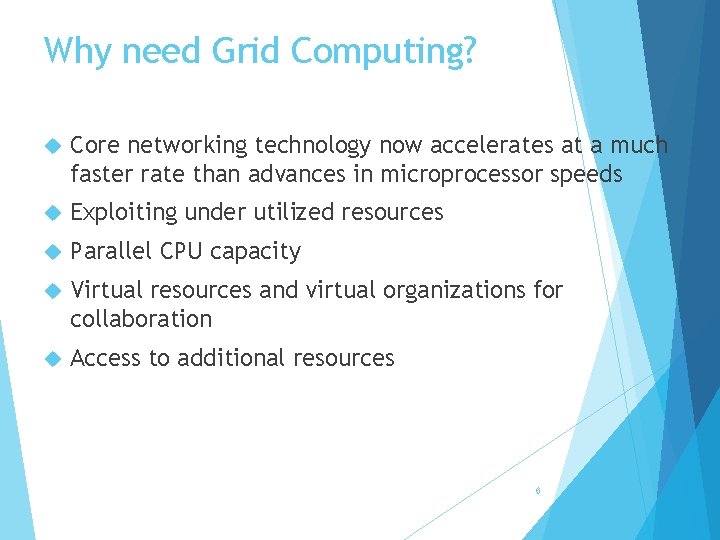 Why need Grid Computing? Core networking technology now accelerates at a much faster rate