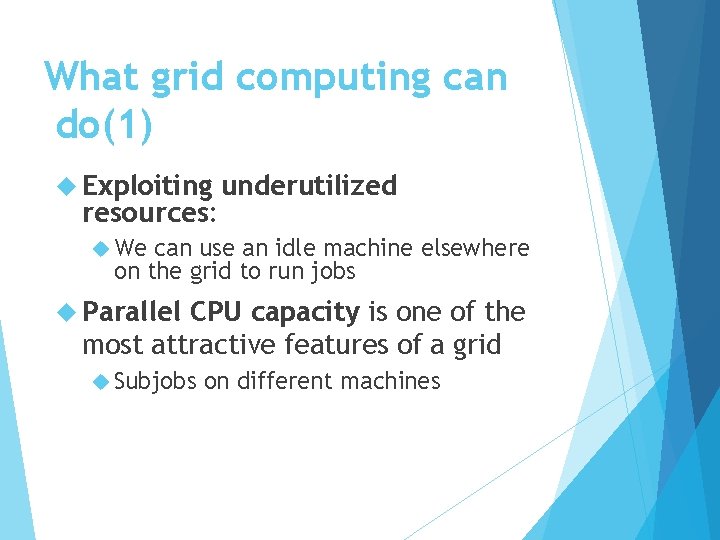 What grid computing can do(1) Exploiting resources: underutilized We can use an idle machine