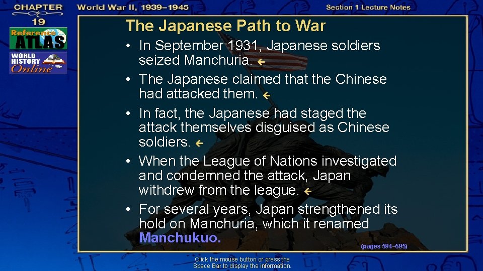 The Japanese Path to War • In September 1931, Japanese soldiers seized Manchuria. •