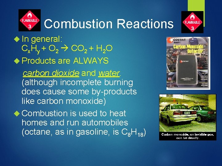 Combustion Reactions In general: Cx. Hy + O 2 CO 2 + H 2