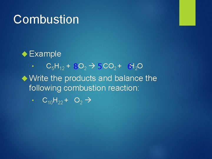 Combustion Example • C 5 H 12 + 8 O 2 5 CO 2