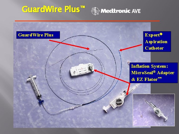 Guard. Wire Plus™ Guard. Wire Plus Export Aspiration Catheter Inflation System: Micro. Seal® Adapter