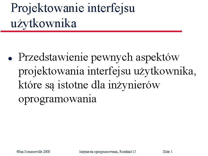 Projektowanie interfejsu użytkownika l Przedstawienie pewnych aspektów projektowania interfejsu użytkownika, które są istotne dla