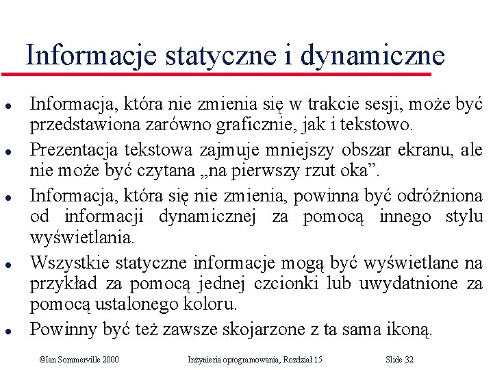 Informacje statyczne i dynamiczne l l l Informacja, która nie zmienia się w trakcie