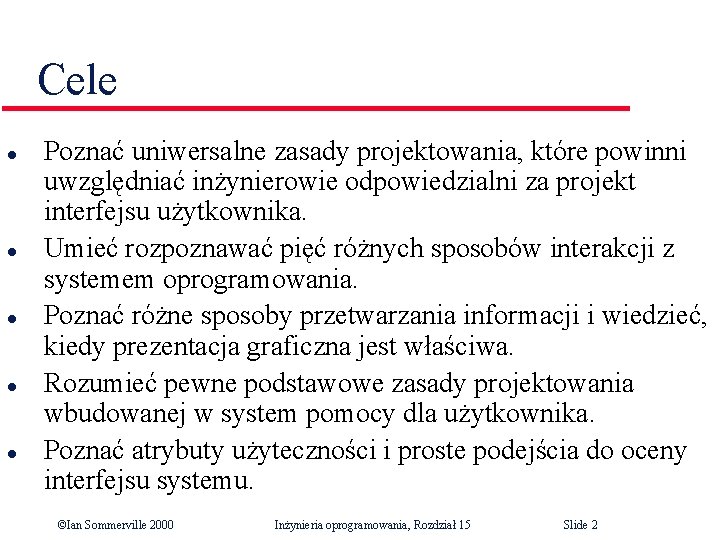 Cele l l l Poznać uniwersalne zasady projektowania, które powinni uwzględniać inżynierowie odpowiedzialni za