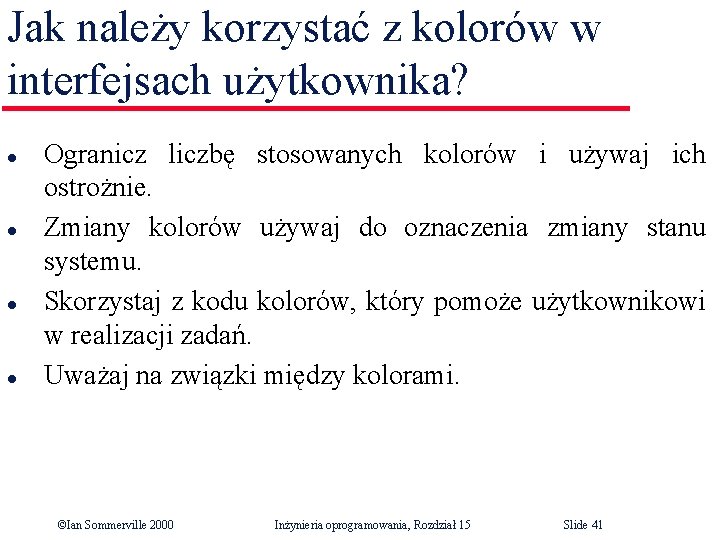 Jak należy korzystać z kolorów w interfejsach użytkownika? l l Ogranicz liczbę stosowanych kolorów