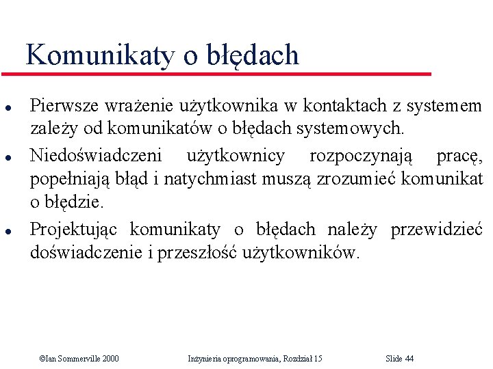 Komunikaty o błędach l l l Pierwsze wrażenie użytkownika w kontaktach z systemem zależy