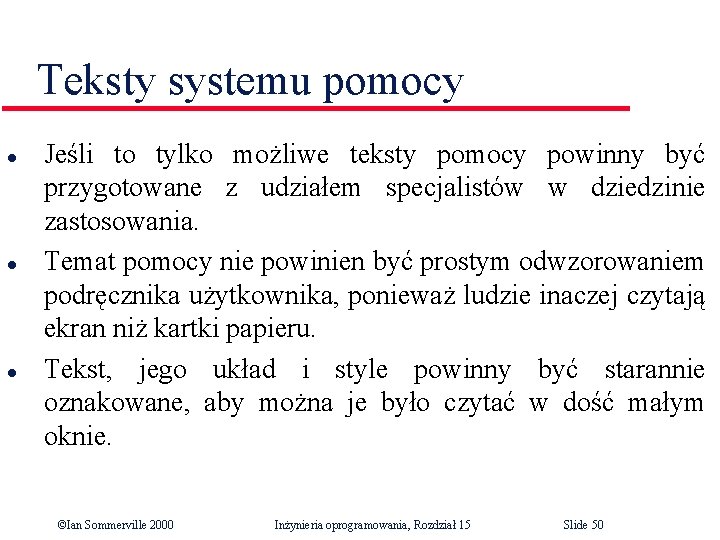 Teksty systemu pomocy l l l Jeśli to tylko możliwe teksty pomocy powinny być