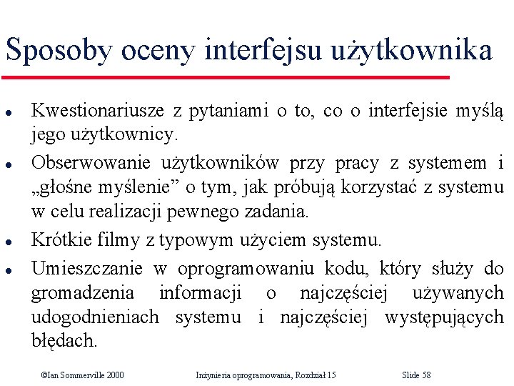 Sposoby oceny interfejsu użytkownika l l Kwestionariusze z pytaniami o to, co o interfejsie