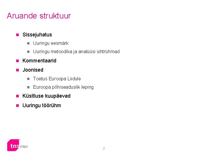 Aruande struktuur n Sissejuhatus n Uuringu eesmärk n Uuringu metoodika ja analüüsi sihtrühmad n