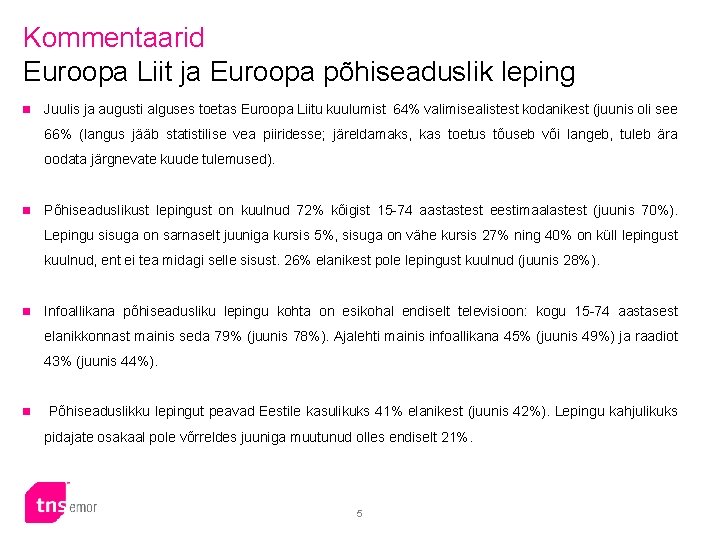 Kommentaarid Euroopa Liit ja Euroopa põhiseaduslik leping n Juulis ja augusti alguses toetas Euroopa