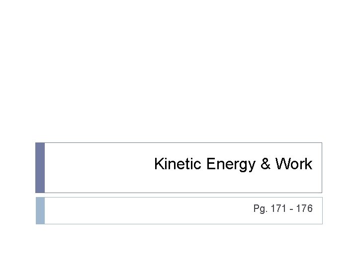 Kinetic Energy & Work Pg. 171 - 176 