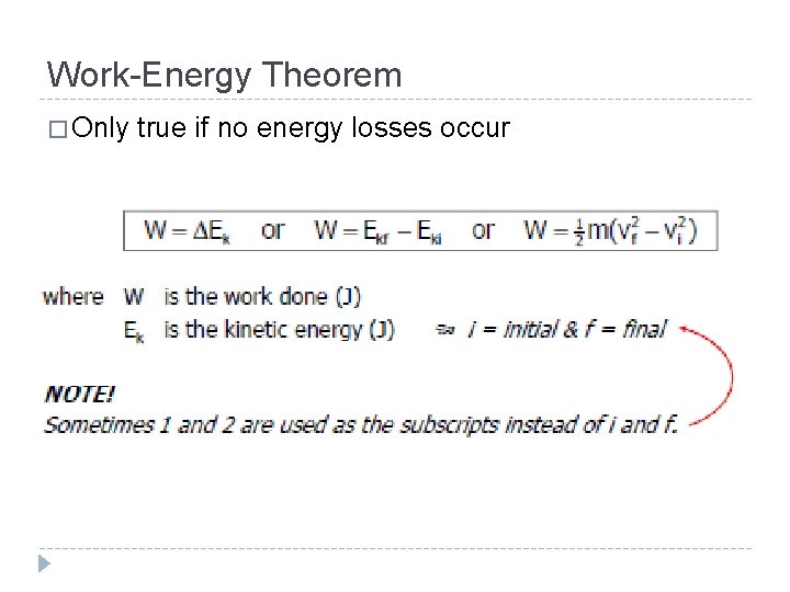 Work-Energy Theorem � Only true if no energy losses occur 