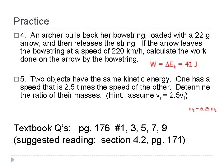 Practice � 4. An archer pulls back her bowstring, loaded with a 22 g