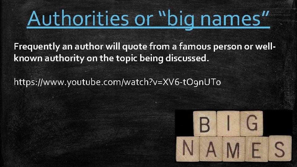 Authorities or “big names” Frequently an author will quote from a famous person or
