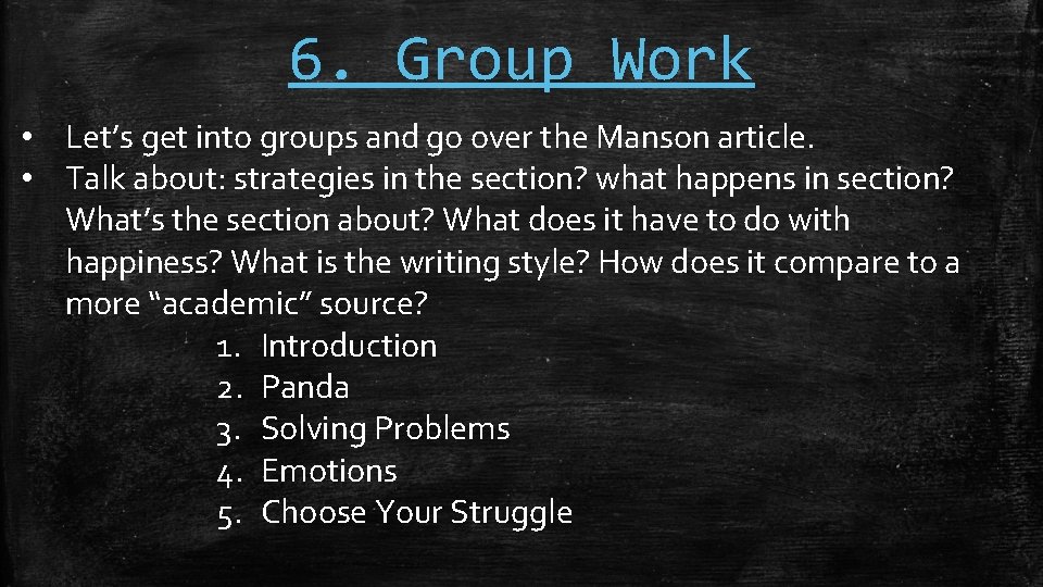 6. Group Work • Let’s get into groups and go over the Manson article.