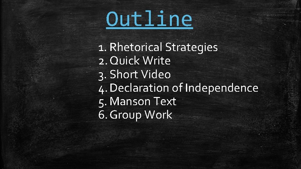 Outline 1. Rhetorical Strategies 2. Quick Write 3. Short Video 4. Declaration of Independence