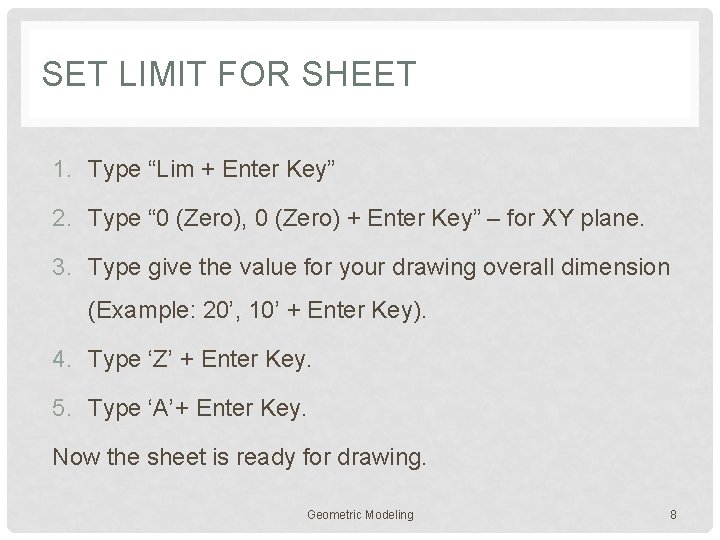 SET LIMIT FOR SHEET 1. Type “Lim + Enter Key” 2. Type “ 0