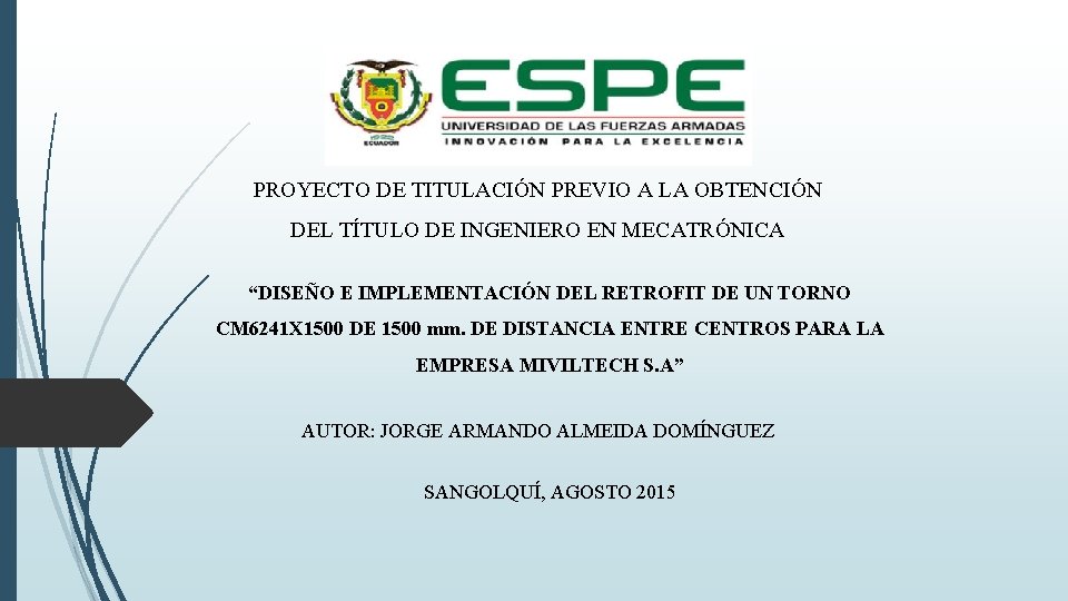 PROYECTO DE TITULACIÓN PREVIO A LA OBTENCIÓN DEL TÍTULO DE INGENIERO EN MECATRÓNICA “DISEÑO