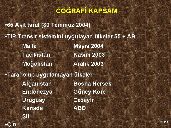 COĞRAFİ KAPSAM • 65 Akit taraf (30 Temmuz 2004) • TIR Transit sistemini uygulayan